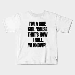 I'm a bike girl. Kids T-Shirt